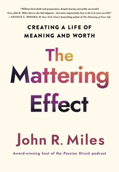 Hardcover The Mattering Effect: Creating a Life of Meaning and Worth Book