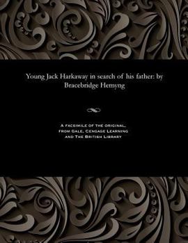 Paperback Young Jack Harkaway in Search of His Father: By Bracebridge Hemyng Book