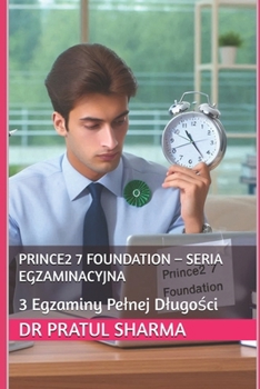 Paperback PRINCE2 7 Foundation - Seria Egzaminacyjna: 3 Egzaminy Pelnej Dlugo&#347;ci [Polish] Book