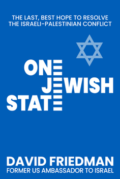 One Jewish State: The Last, Best Chance to Resolve the Israeli-Palestinian Conflict