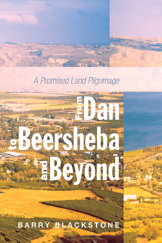 Paperback From Dan to Beersheba and Beyond: A Promised Land Pilgrimage Book