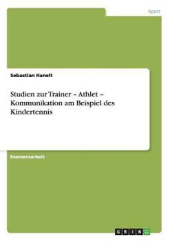 Paperback Studien zur Trainer - Athlet - Kommunikation am Beispiel des Kindertennis [German] Book