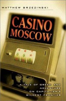 Hardcover Casino Moscow: A Tale of Greed and Adventure on Capitalism's Wildest Frontier Book