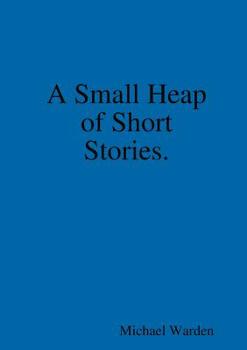 Paperback A Small Heap of Short Stories. Book