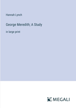 Paperback George Meredith; A Study: in large print Book