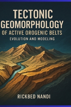 Paperback Tectonic Geomorphology of Active Orogenic Belts: Evolution and Modeling Book