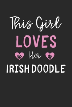 This Girl Loves Her Irish Doodle: Lined Journal, 120 Pages, 6 x 9, Funny Irish Doodle Gift Idea, Black Matte Finish (This Girl Loves Her Irish Doodle Journal)