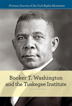 Booker T. Washington and the Tuskegee Institute - Book  of the Primary Sources of the Civil Rights Movement