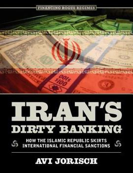 Paperback Iran's Dirty Banking: How the Islamic Republic Skirts International Financial Sanctions Book