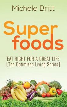 Paperback Superfoods: Eat Right for a Great Life Book