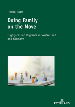 Paperback Doing Family on the Move: Highly-Skilled Migrants in Switzerland and Germany Book