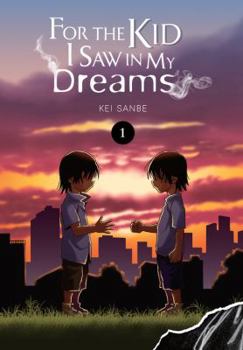 For the Kid I Saw in My Dreams, Vol. 1 - Book #1 of the  / Yume de mita ano ko no tame ni