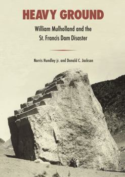 Hardcover Heavy Ground: William Mulholland and the St. Francis Dam Disaster Book