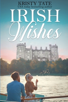 Irish Wishes: A Clean and Wholesome Romantic Comedy - Book #3 of the Misbehaving Billionaires