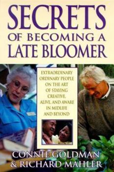 Paperback Secrets of Becoming a Late Bloomer: Extraordinary Ordinary People on the Art of Staying Creative, Alive, and Aware in Midlife and Beyond Book