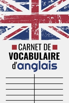 Carnet de Vocabulaire d'Anglais: Petit Cahier Deux Colonnes à Remplir | Anglais - Français | 100 pages - 2400 mots - 15,24 x 22,86 cm (French Edition)