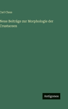 Hardcover Neue Beiträge zur Morphologie der Crustaceen [German] Book