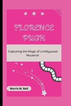 Paperback Florence Pugh Biography: Capturing the Magic of a Hollywood Maverick Book