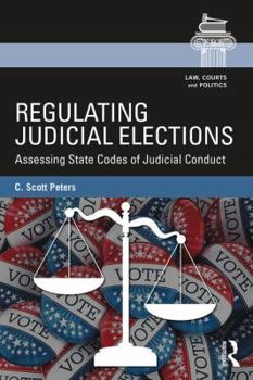 Regulating Judicial Elections: Rules and Norms of Judicial Ethics in State Supreme Court Elections