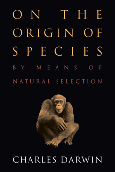 On the Origin of Species: By Means of Natural Selection or the Preservation of Favored Races in the Struggle for Life