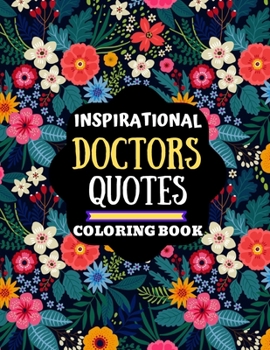 Paperback inspirational doctors quotes coloring book: motivational quotes coloring book for doctors, doctors quotes coloring book for relaxation and stress reli Book