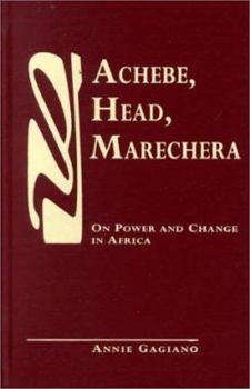 Hardcover Achebe, Head, Marechera: On Power and Change in Africa Book