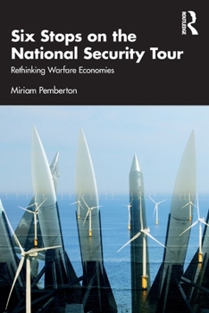 Paperback Six Stops on the National Security Tour: Rethinking Warfare Economies Book