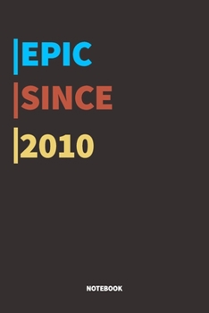 Paperback Epic Since 2010 Notebook: Lined Notebook / Journal Gift, 120 Pages, 6x9, Soft Cover, Matte Finish Book