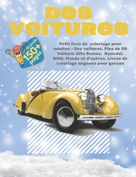 Petit livre de coloriage pour adultes - Des voitures. Plus de 50 Voiture: Alfa Romeo, Hyundai, BMW, Mazda et d'autres. Livres de coloriage mignons pour garçon (French Edition)