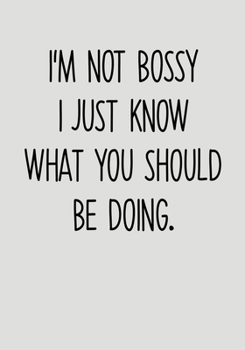 Paperback I'm Not Bossy I Just Know What You Should Be Doing: Task Planner Notebook & Lined Journal Book