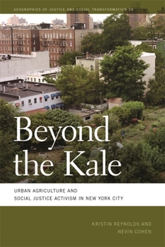 Paperback Beyond the Kale: Urban Agriculture and Social Justice Activism in New York City Book