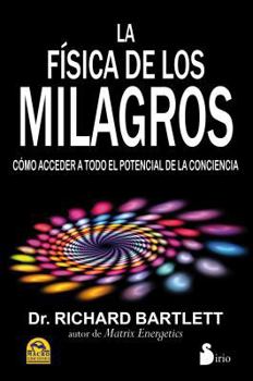 Paperback La Fisica de los Milagros: Como Acceder A Todo el Potencial de la Conciencia [Spanish] Book