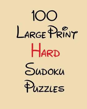 Paperback 100 Large Print Hard Sudoku Puzzles [Large Print] Book