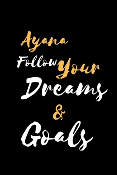 Paperback Ayana Follow Your Dreams & Goals: 裏地付き ノート / ジャーナル Book