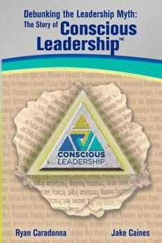 Paperback Debunking the Leadership Myth: The Story of Conscious Leadership Book