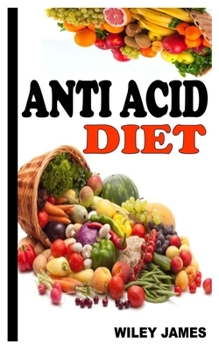 Paperback Anti Acid Diet: Complete Handbook On Anti Acid Diet Book