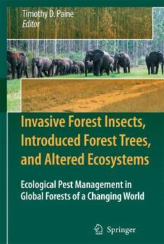 Paperback Invasive Forest Insects, Introduced Forest Trees, and Altered Ecosystems: Ecological Pest Management in Global Forests of a Changing World Book