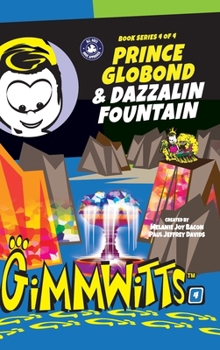 Hardcover Gimmwitts: Series 4 of 4 - Prince Globond & Dazzalin Fountain (HARDCOVER-MODERN version) Book