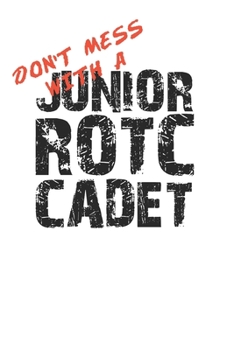 Paperback Don't Mess with a Junior ROTC Cadet 120 Page Notebook Lined Journal for Lovers of JROTC Book