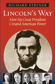 Hardcover Lincoln's Way: How Six Great Presidents Created American Power Book