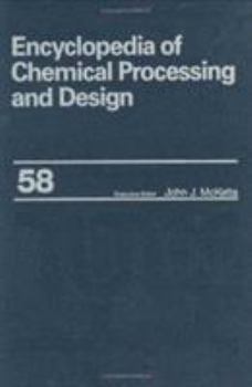 Encyclopedia of Chemical Processing and Design: Volume 22 - Fire Extinguishing Chemicals to Fluid Flow: Slurry Systems and Pipelines (Encyclopedia of Chemical Processing and Design)
