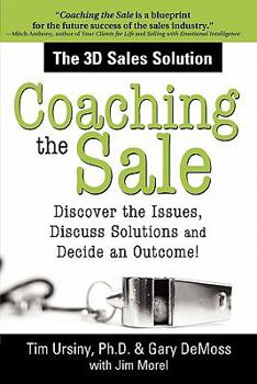 Paperback Coaching the Sale: Discover the Issues, Discuss Solutions, and Decide an Outcome Book