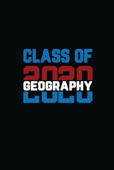 Paperback Class Of 2020 Geography: Senior 12th Grade Graduation Notebook Book
