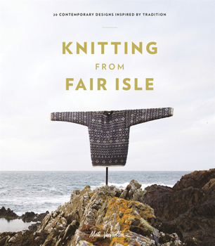 Paperback Knitting from Fair Isle: 20 Contemporary Designs Inspired by Tradition Book