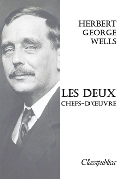 Herbert George Wells - Les deux chefs-d'oeuvre: L'homme invisible & La guerre des mondes (French Edition)