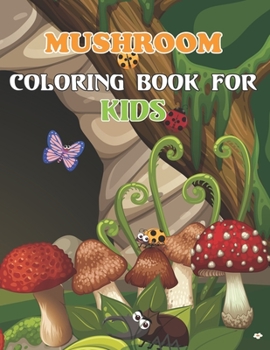 Paperback Mushroom Coloring Book For Kids: 50 Coloring Pages of Mushroom Designs With Fun, Easy, Relaxing Coloring Book for Kids. Book