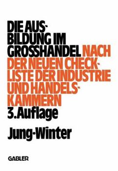 Paperback Die Ausbildung Im Großhandel: Nach Der Neuen Check-Liste Der Industrie- Und Handelskammern [German] Book