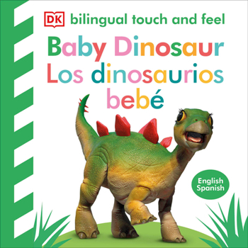 Board book Bilingual Baby Touch and Feel Baby Dinosaur - Los Dinosaurios Bebé Book
