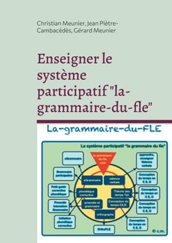 Paperback Enseigner le système participatif "la-grammaire-du-fle": Avec la participation active des apprenants et l'utilisation d'Internet [French] Book