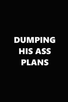 Paperback 2020 Daily Planner Funny Theme Dumping His Ass Plans Black White 388 Pages: 2020 Planners Calendars Organizers Datebooks Appointment Books Agendas Book